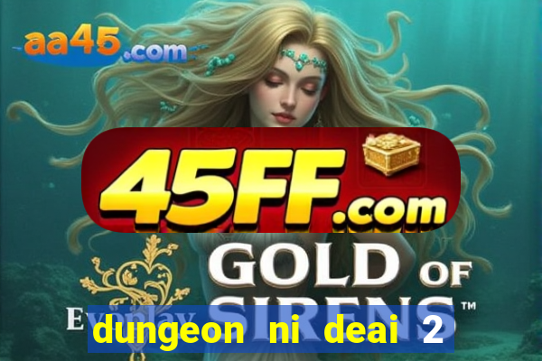 dungeon ni deai 2 temporada dublado